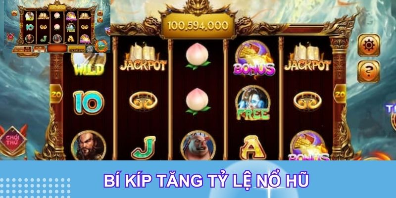 Bí kíp tăng tỷ lệ nổ hũ